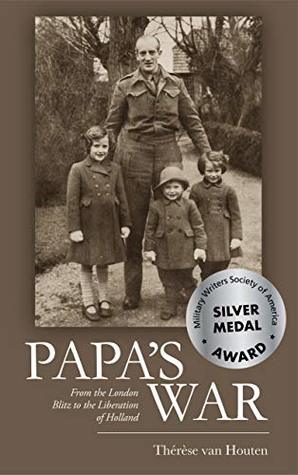 Papa's War: From the London Blitz to the Liberation of Holland (Kindle Edition)
