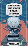 The Birth and Times of Mr. Dystopia (The Chronicles of Monkeytown, #3)