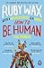 How To Be Human