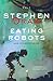 Eating Robots: And Other Stories