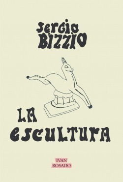 Tapa de La escultura (Sergio Bizzio)