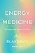 Energy Medicine: The Science and Mystery of Healing