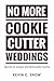 No More Cookie Cutter Weddings by Kevin Snow