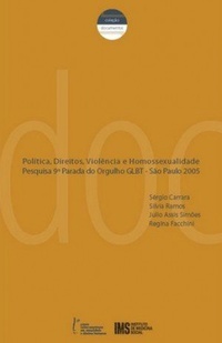 Política, Direitos, Violência e Homossexualidade Pesquisa 9ª Parada do Orgulho GLBT - São Paulo 2005 (Documentos, #5)