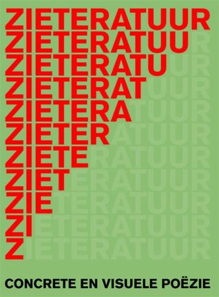 Zieteratuur: concrete en visuele poëzie uit Nederland en Vlaanderen (Paperback)