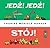 Jedź! Jedź! Stój!