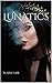 Lunatics by M. Sinclair
