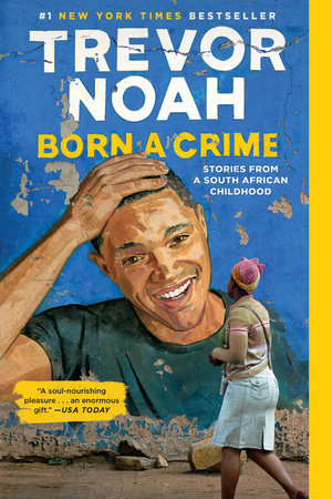 Book cover: Born a Crime: Stories from a South African Childhood (One World Essentials) by Trevor Noah