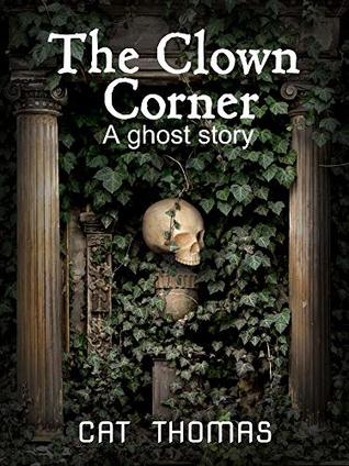 The Clown Corner: A Ghostly Short Story (Kindle Edition)