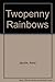 Twopenny Rainbows