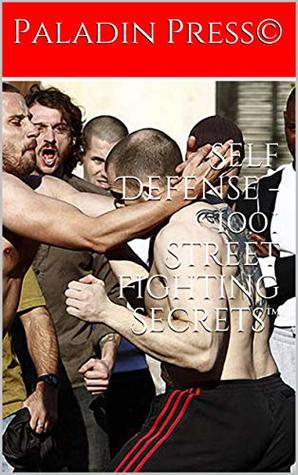 Self Defense - 1001 Street Fighting Secrets™ (French Edition)