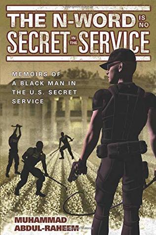 The N-Word Is No Secret In The Service: Memoirs Of A Black Man In The U.S. Secret Service (Paperback)