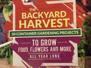 The Backyard Harvest: 50 Container Gardening Projects (Paperback)