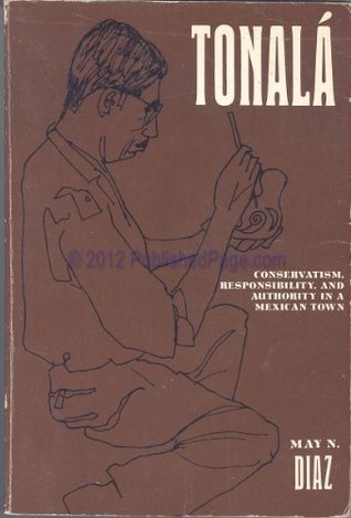 Tonalá: Conservatism, Responsibility, and Authority in a Mexican Town (Paperback)