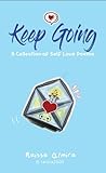 Keep Going: A Collection of Self Love Poems (Full Color) Keep Going: A Collection of Self Love Poems (Full Color)