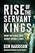 Rise of the Servant Kings: ...