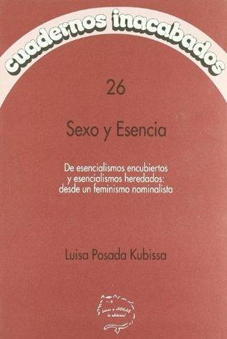 Sexo y esencia. De esencialismos encubiertos y esencialismos heredados: Desde un feminismo nominalista (Paperback)