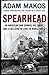 Spearhead: The Incredible True Story of World War II's Expendable Heroes