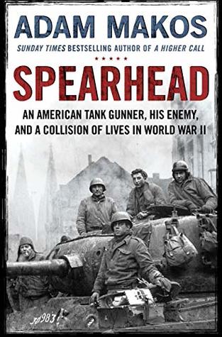 Spearhead: The Incredible True Story of World War II's Expendable Heroes