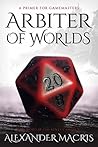 Arbiter of Worlds...