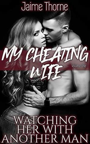 MY CHEATING WIFE! Volume One: Watching Her With Another Man (Kindle Edition)