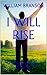 I WILL RISE by William Branson