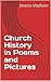 Church History in Poems and Pictures by Jessica Madison