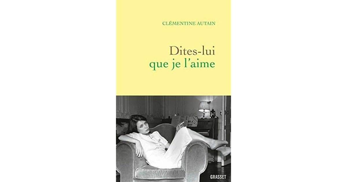 Dites Lui Que Je L Aime Dvd Dites-lui que je l'aime by Clémentine Autain