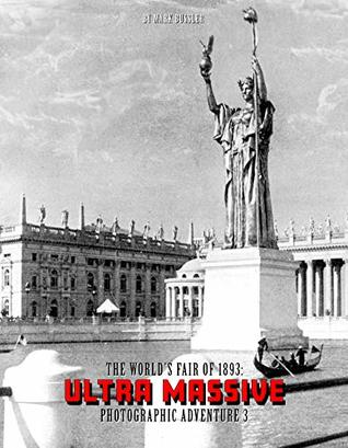 The World's Fair of 1893: Ultra Massive Photographic Adventure Volume 3 (Kindle Edition)
