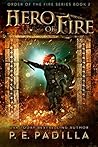 Hero of Fire by P.E. Padilla