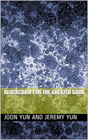 Blockchain for the Greater Good (Kindle Edition)