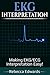EKG Interpretation: Making EKG/ECG Interpretation Easy!
