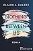 Nothing Between Us