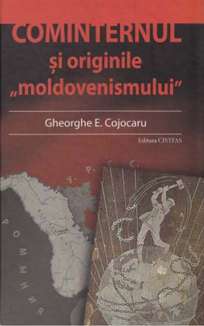 Cominternul și originile „moldovenismului”; studiu şi documente
