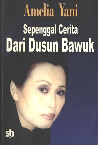 Amelia Yani: Sepenggal cerita dari Dusun Bawuk