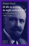 Ik die zo weinig in mijn verleden leef: autobiografie 1887-1940 Ik die zo weinig in mijn verleden leef: autobiografie 1887-1940