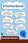 #TwitterBook: How to Really Use Twitter