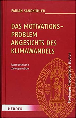 Das Motivationsproblem angesichts des Klimawandels: Tugendethische Lösungsansätze (Hardcover)