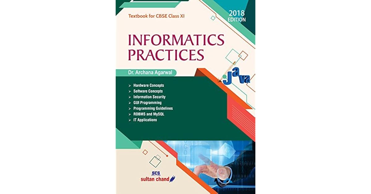 Informatics Practices: Textbook for CBSE Class XI by Archana Agarwal
