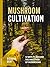 Mushroom Cultivation: Becom...