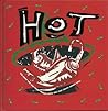 Hot: The Book for Hot Food Freaks Who Are Just Crazy About Chili