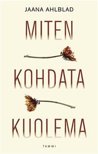 Miten kohdata kuolema (Hardcover)