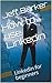 How to use LinkedIn by Jeff Barker
