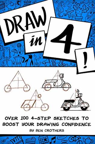 Draw in 4! Over 100 4-Step Sketches to Boost Your Drawing Confidence (Kindle Edition)