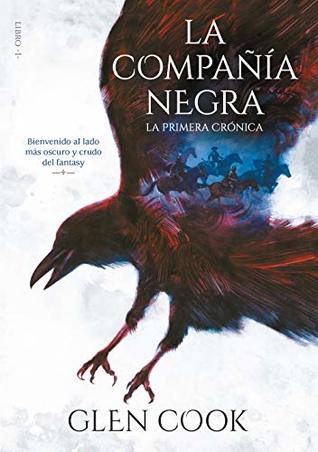 La compañía negra. La primera crónica: Libro I (La Compañía Negra, #1; Los libros del Norte, #1)