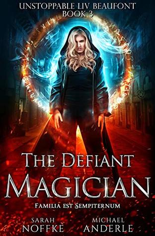 The Defiant Magician (Unstoppable Liv Beaufont, #3)