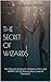 The Secret of Wizards: Ten ...