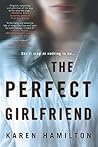 The Perfect Girlfriend by Karen  Hamilton