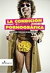 La condición pornográfica: ficciones iberoamericanas de contenido pernicioso