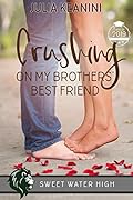 Crushing on My Brothers' Best Friend (Sweet Water High, #2)